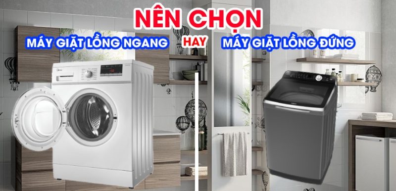 Nên Mua Máy Giặt Cửa Ngang Hay Cửa Đứng? So Sánh Chi Tiết Để Đưa Ra Quyết Định Sáng Suốt!